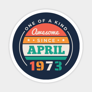 Retro Awesome Since April 1973 Birthday Vintage Bday 1973 Magnet